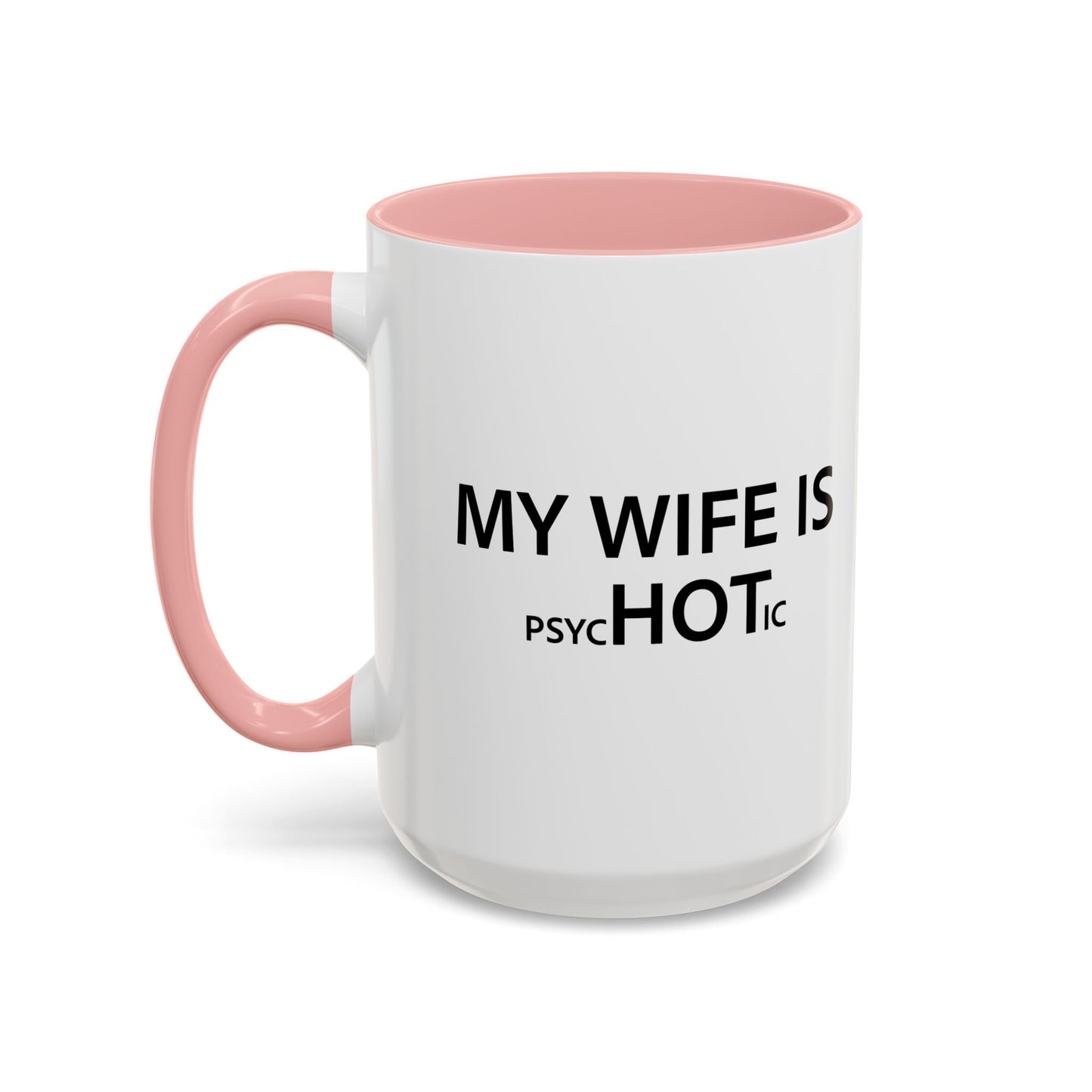 MY WIFE IS HOT Accent BiColor Funny Sarcastic Mug