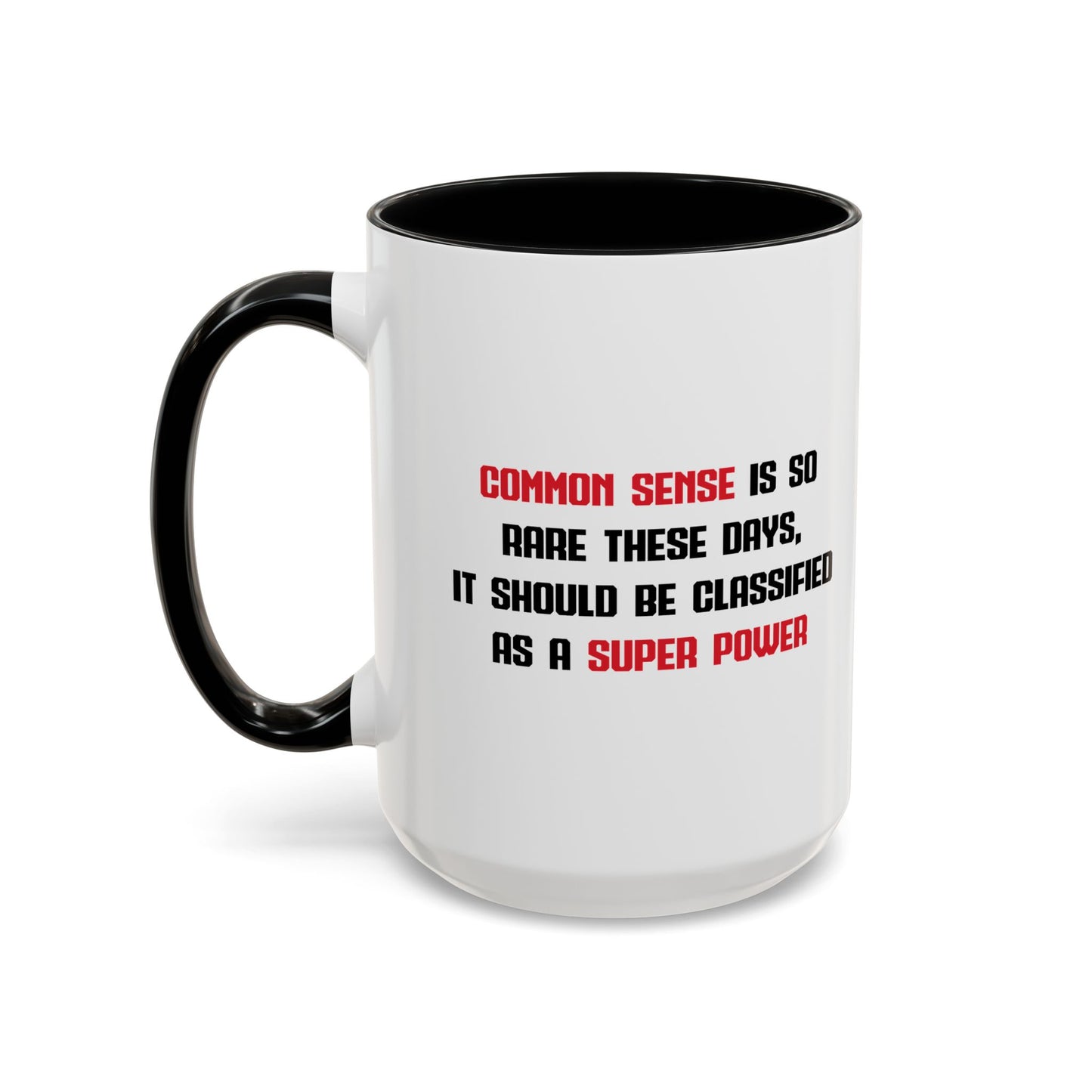 COMMON SENSE IS SO RARE THESE DAYS Accent BiColor Funny Sarcastic Mug