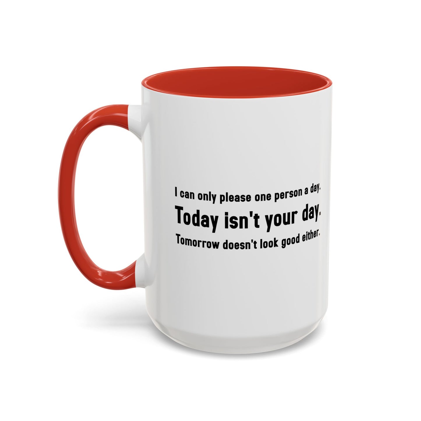 TODAY ISN'T YOUR DAY. Accent BiColor Funny Sarcastic Mug