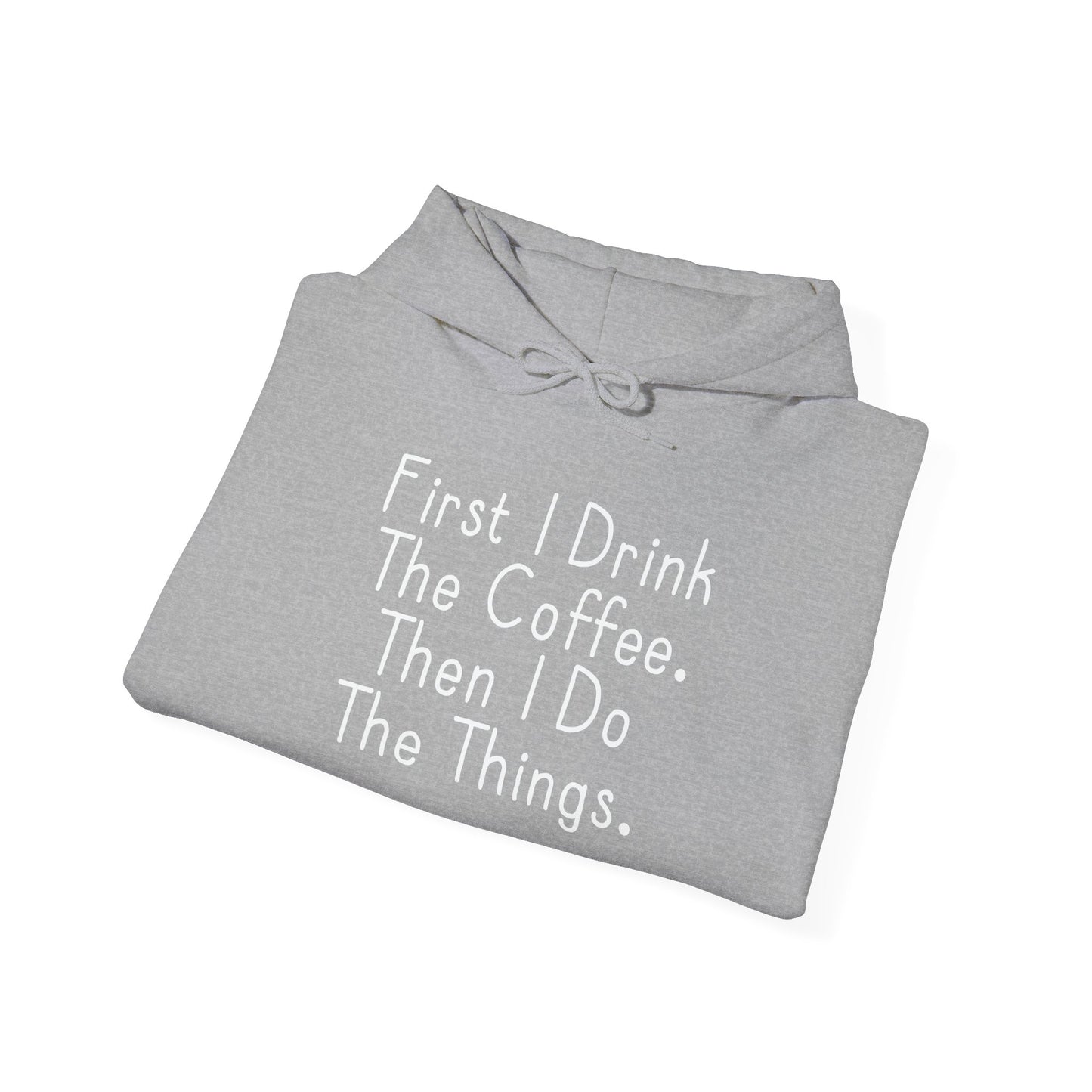 FIRST I DRINK THE COFFEE. - Premium Unisex Funny Sarcastic Black Hoodie Sweatshirt