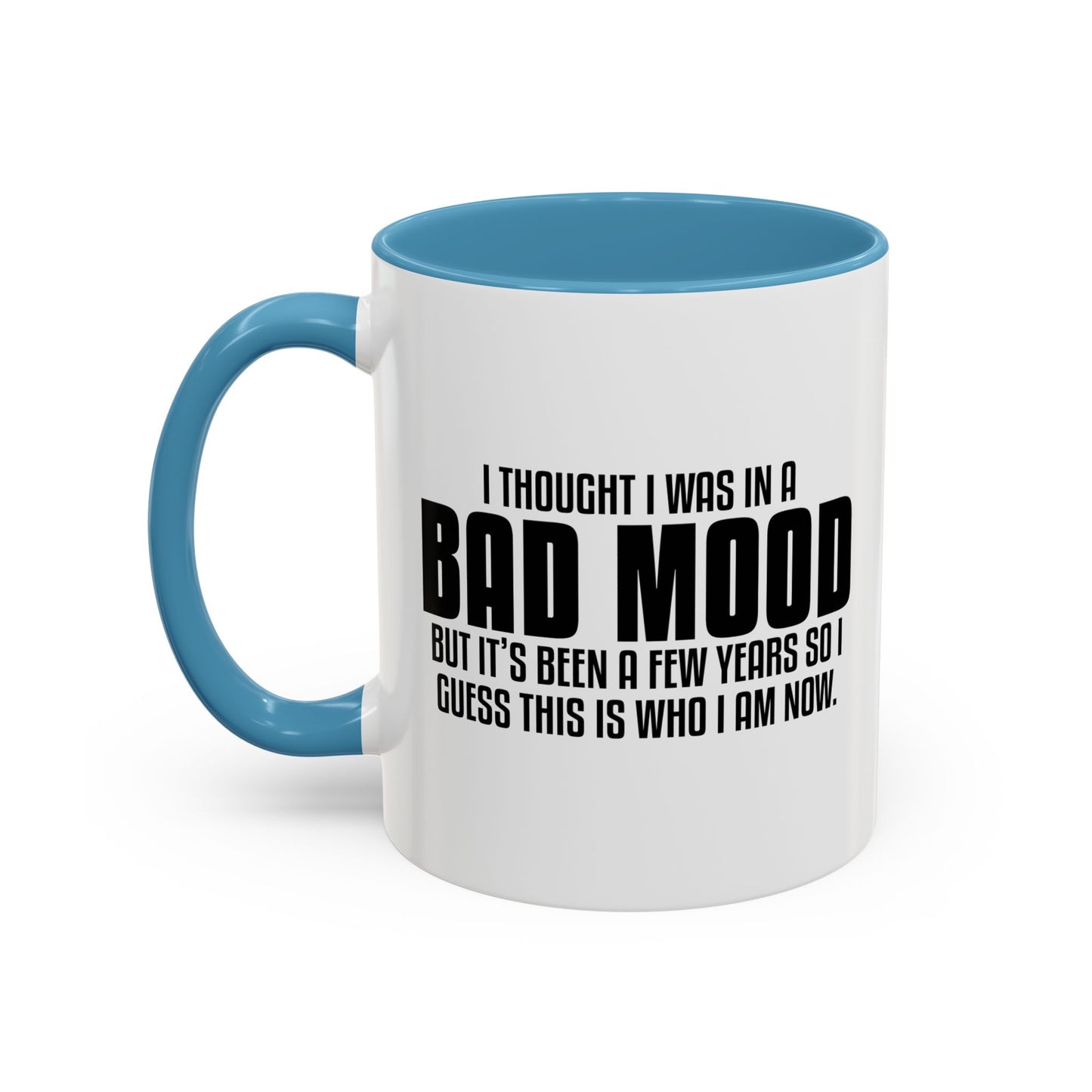 I THOUGHT I WAS IN A BAD MOOD Accent BiColor Funny Sarcastic Mug