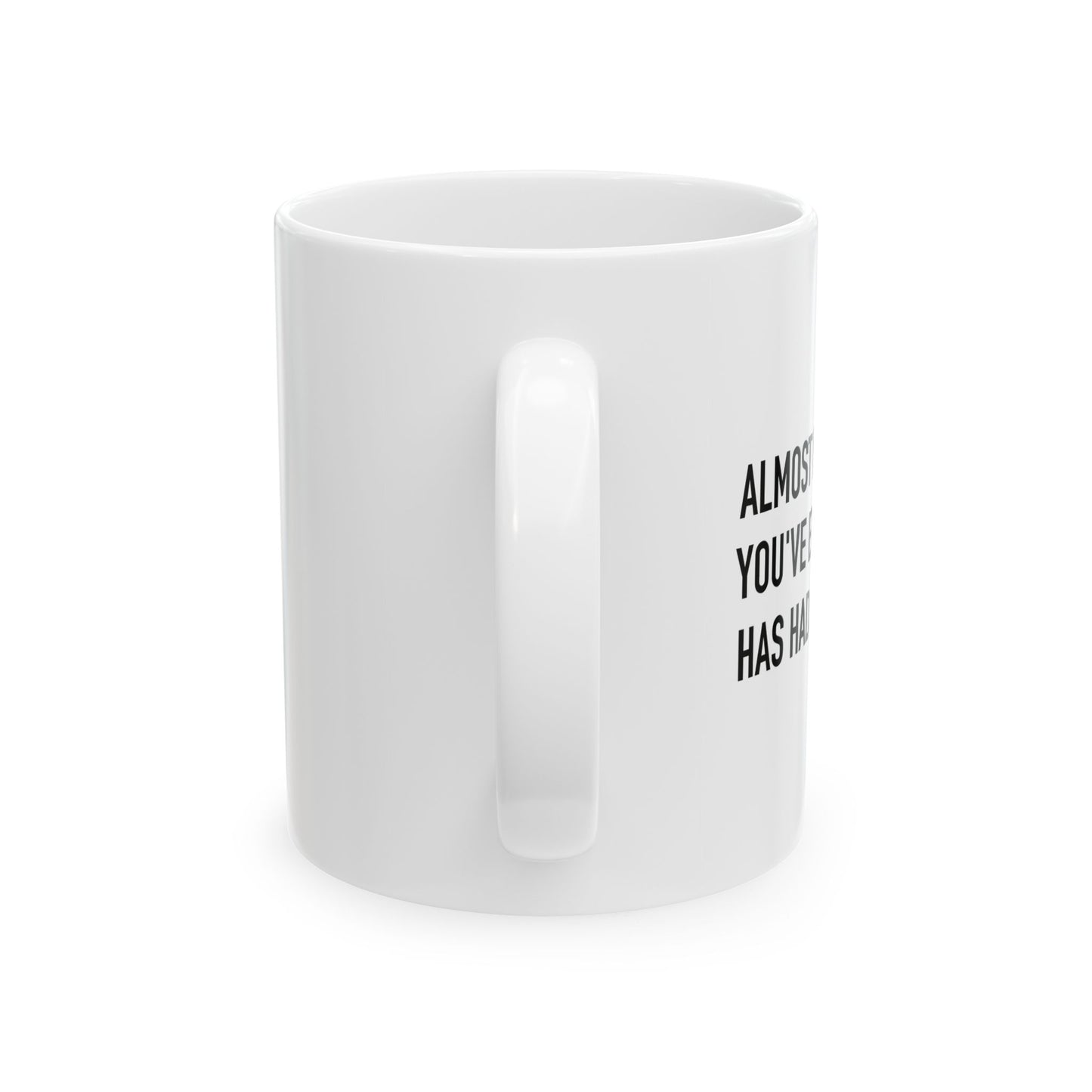 HAD A DICK IN IT FUNNY SARCASTIC WHITE MUG