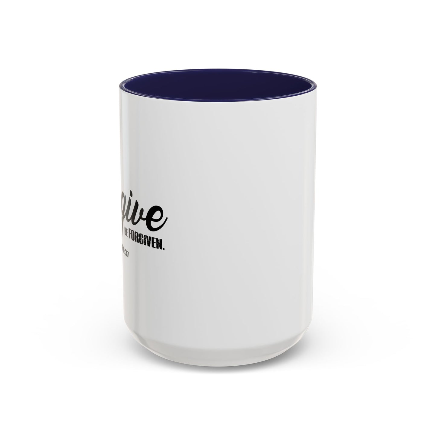 FORGIVE AND YOU WILL BE FORGIVEN - LUKE 6-37 Accent BiColor Mug