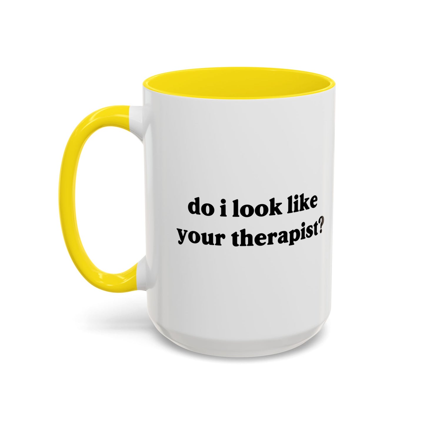 DO I LOOK LIKE YOUR THERAPIST Accent BiColor Funny Sarcastic Mug