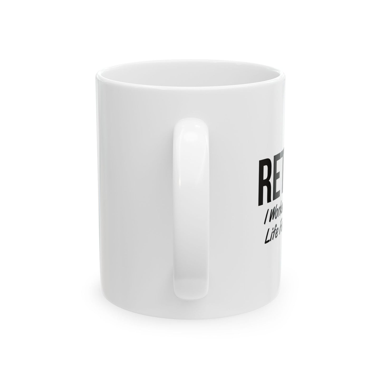 RETIRED FOR THIS MUG FUNNY SARCASTIC WHITE MUG