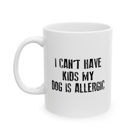 MY DOG IS ALLERGIC FUNNY SARCASTIC WHITE MUG