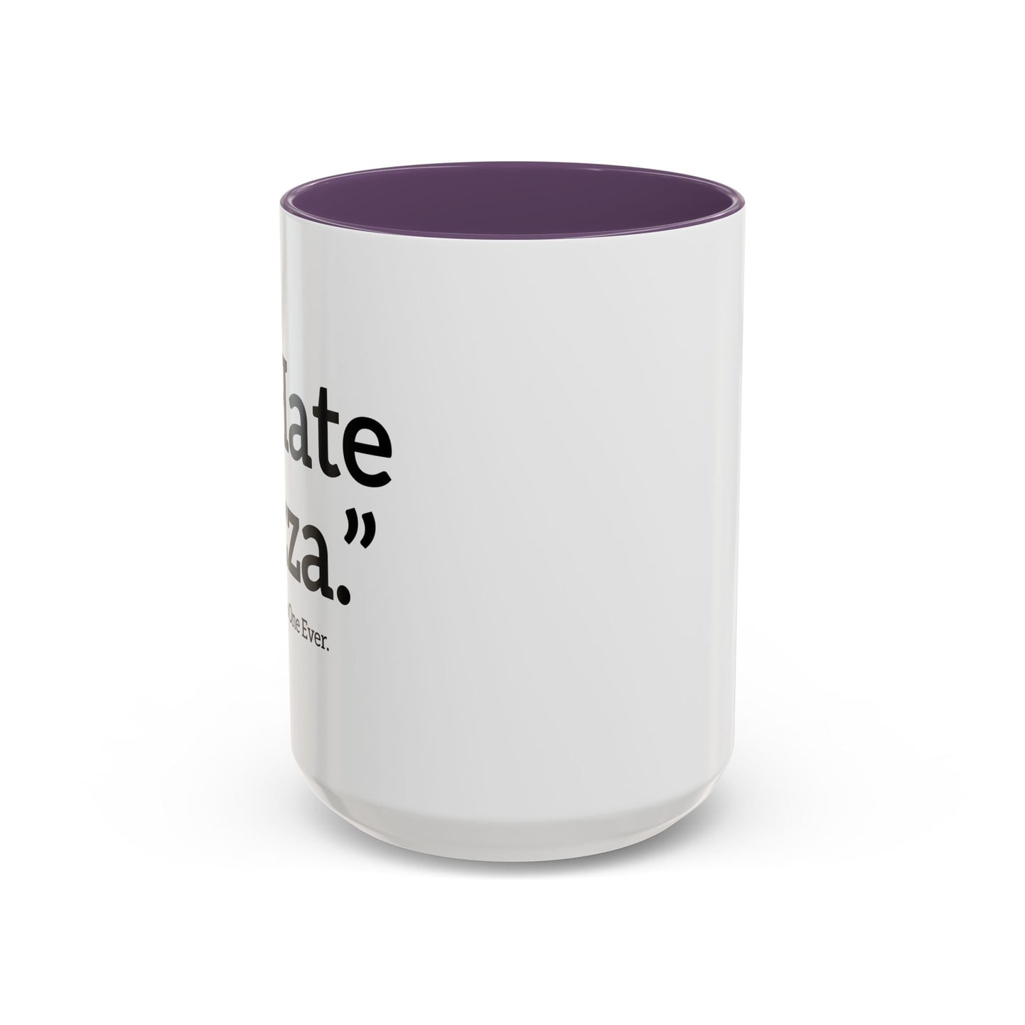 I HATE PIZZA. Accent BiColor Funny Sarcastic Mug