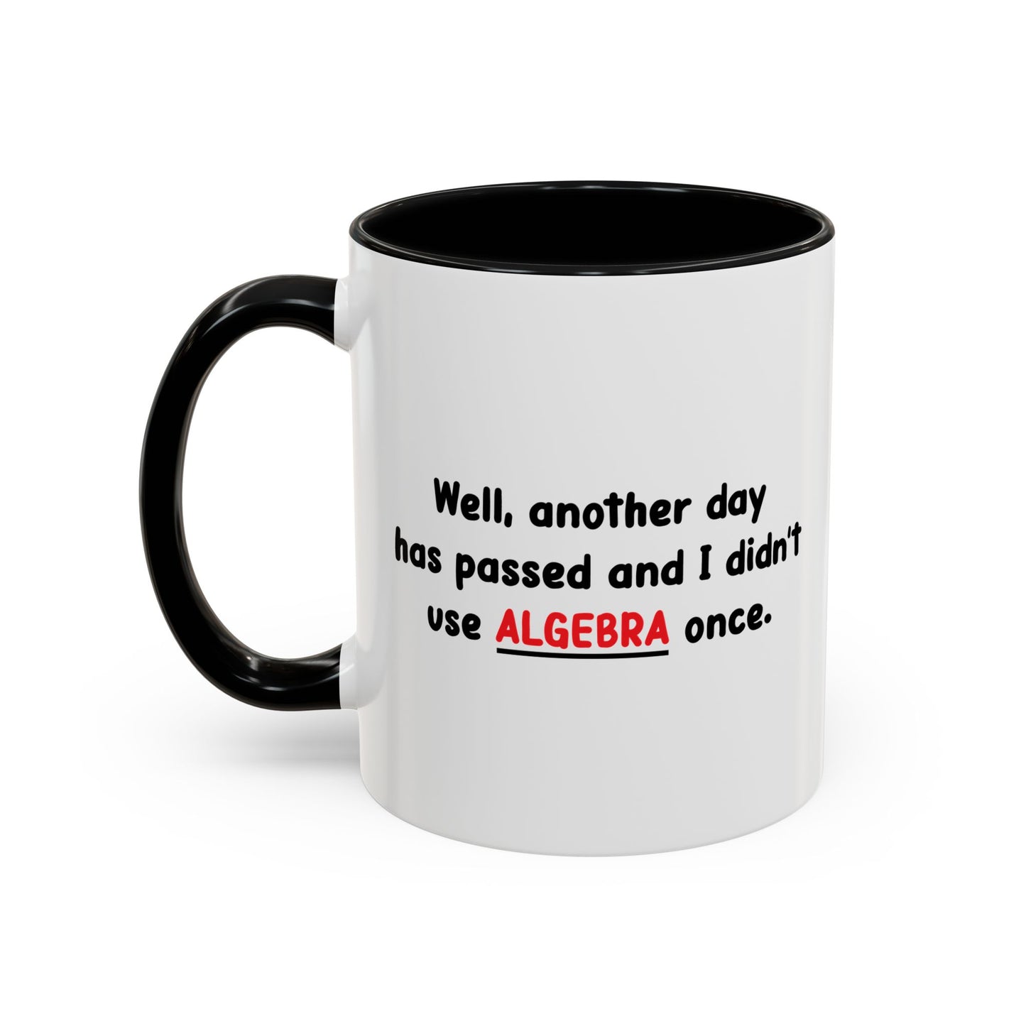 DIDN'T USE ALGEBRA ONCE Accent BiColor Funny Sarcastic Mug