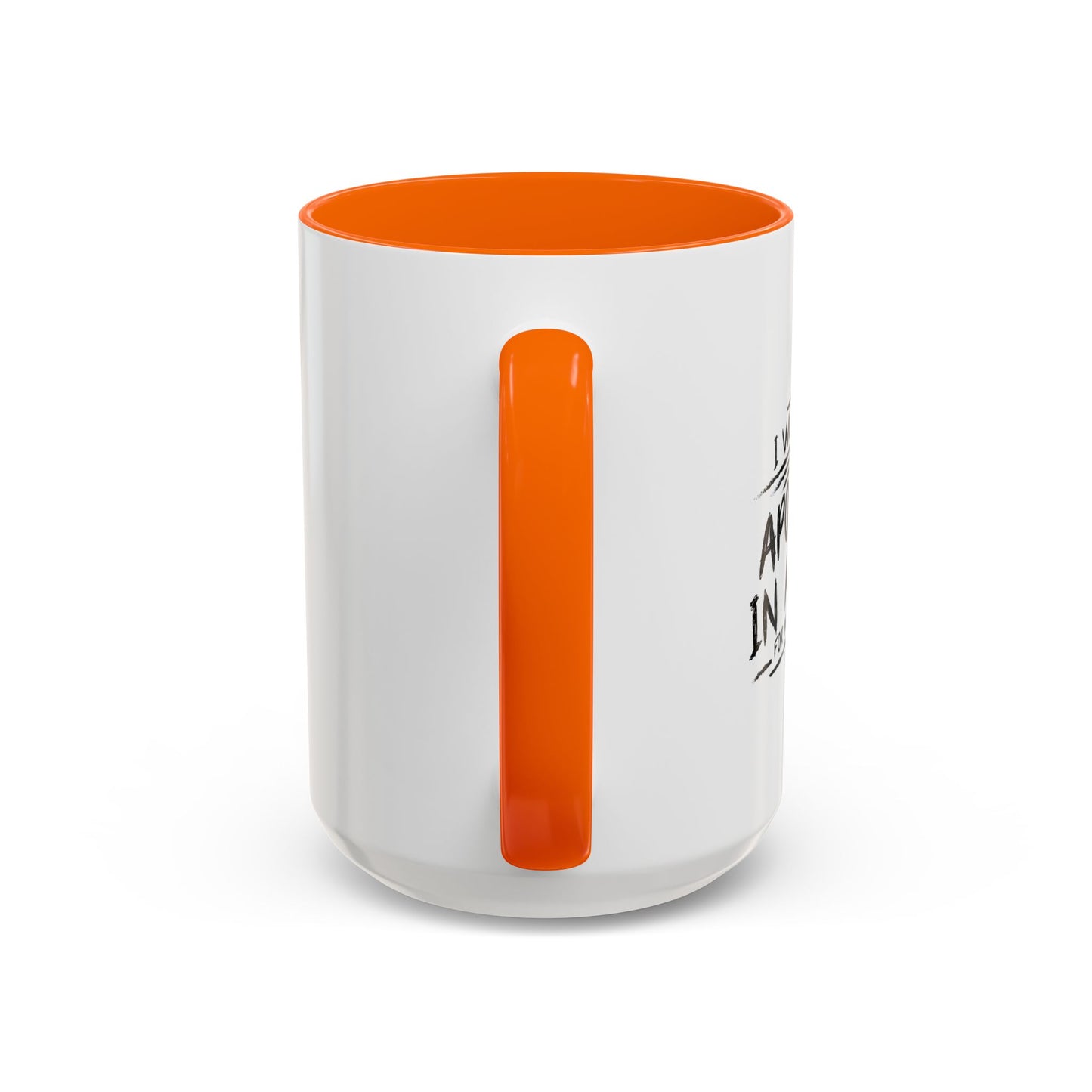 I WOULD LIKE TO APOLOGIZE IN ADVANCE Accent BiColor Funny Sarcastic Mug