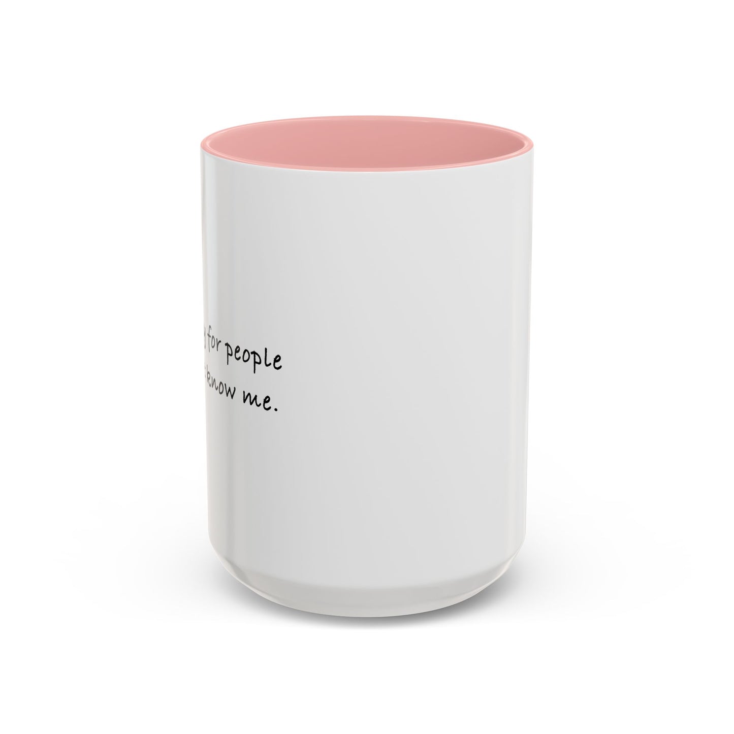 I'M SORRY FOR PEOPLE WHO DON'T KNOW ME Accent BiColor Funny Sarcastic Mug