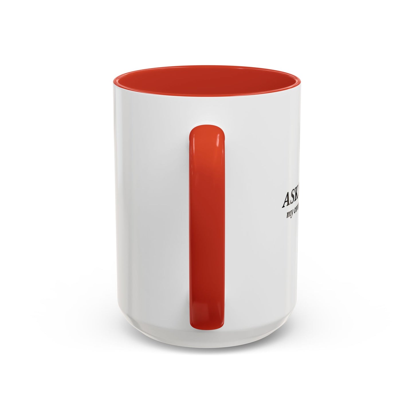 ASK ME ABOUT MY COMPLETE LACK OF INTEREST Accent BiColor Funny Sarcastic Mug