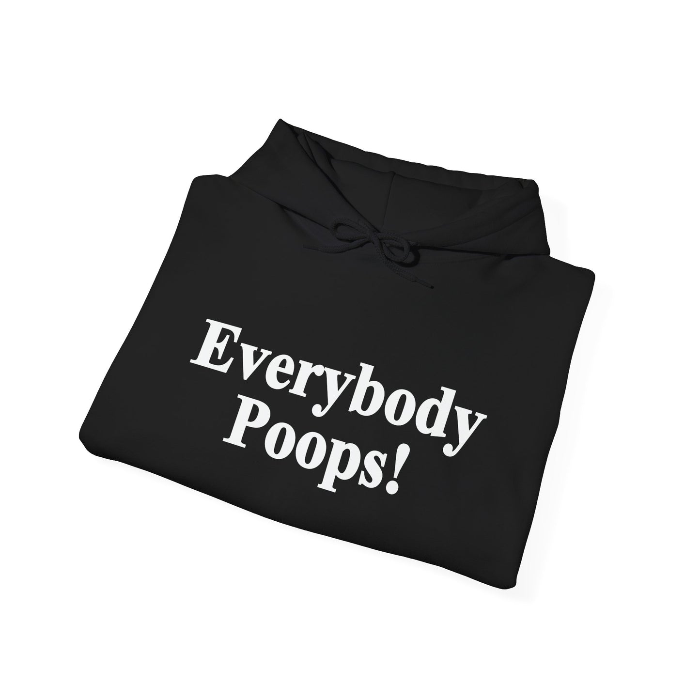 Everybody Poops! - Premium Unisex Funny Sarcastic Black Hoodie Sweatshirt