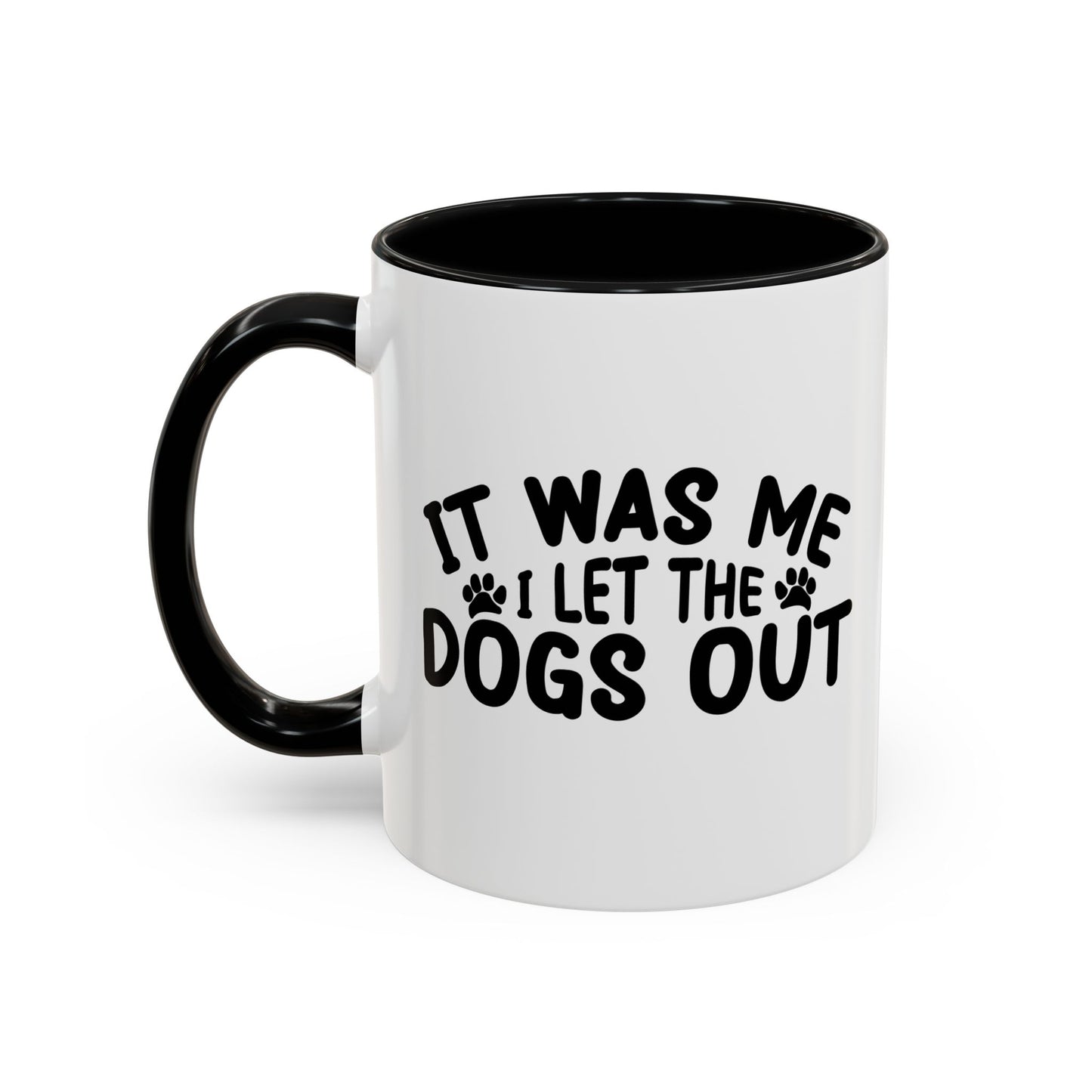 IT WAS ME I LET THE DOGS OUT Accent BiColor Funny Sarcastic Mug