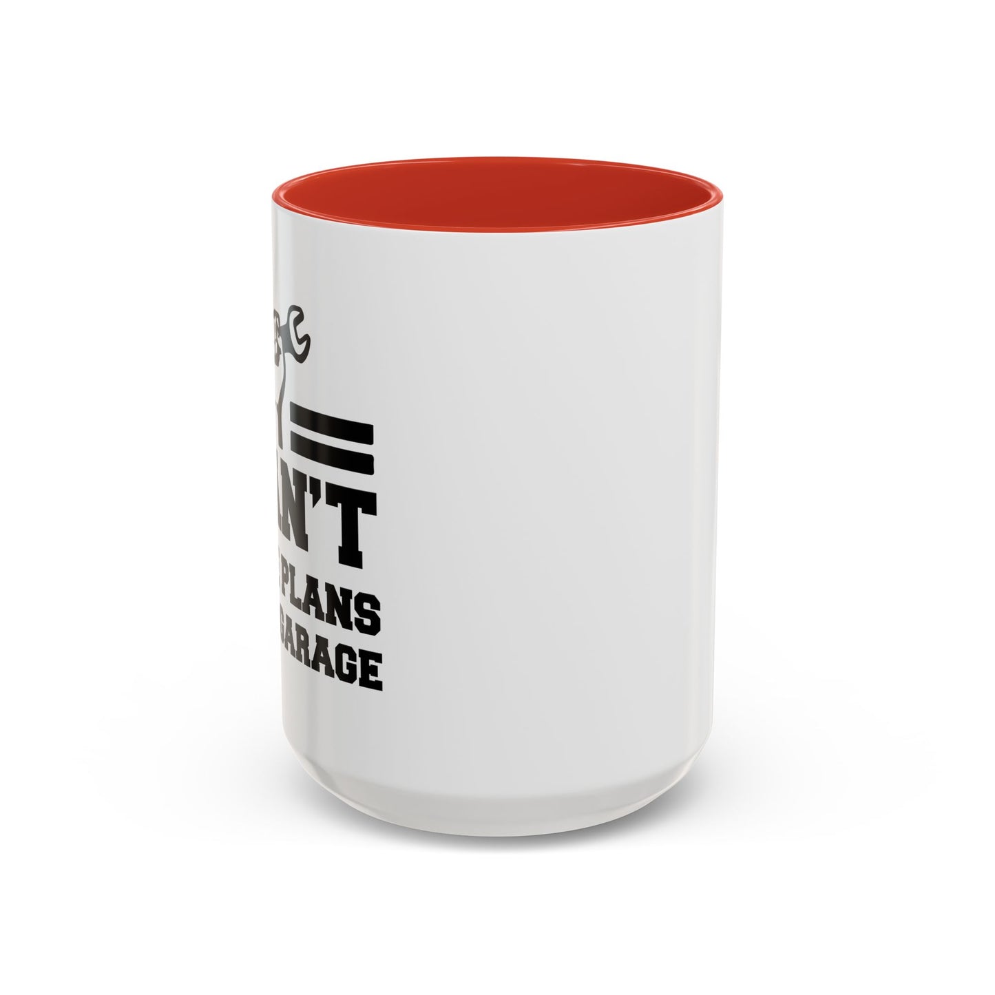 I CAN'T HAVE PLANS IN THE GARAGE Accent BiColor Funny Sarcastic Mug