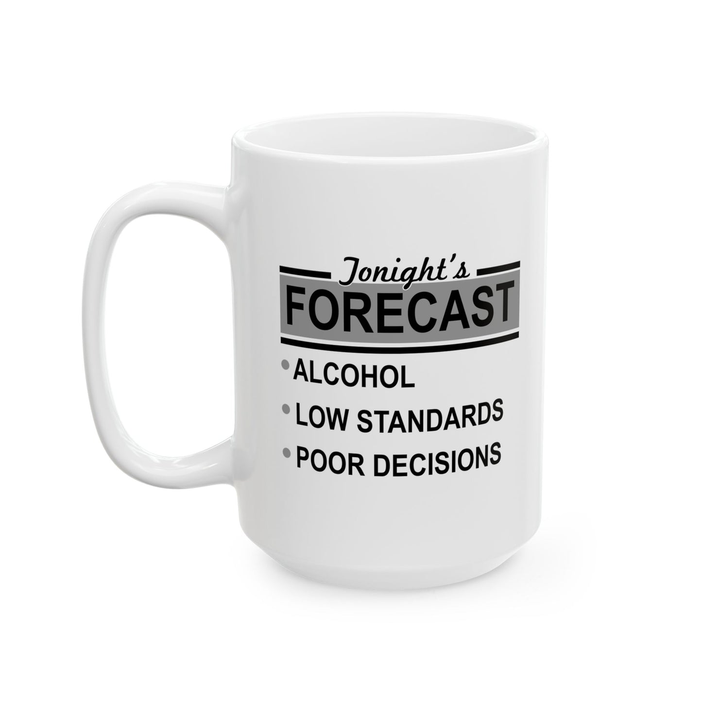 TONIGHT'S FORECAST FUNNY SARCASTIC WHITE MUG