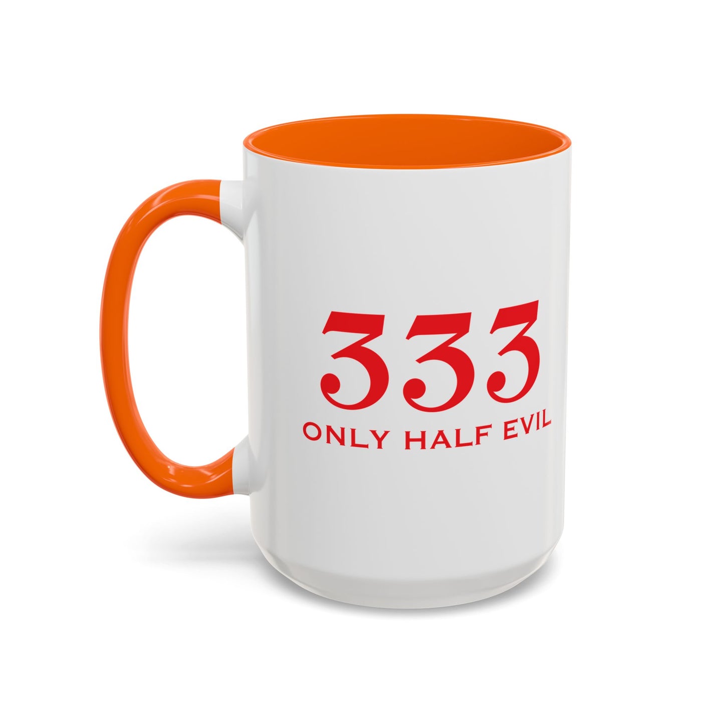 333 ONLY HALF EVIL Accent BiColor Funny Sarcastic Mug