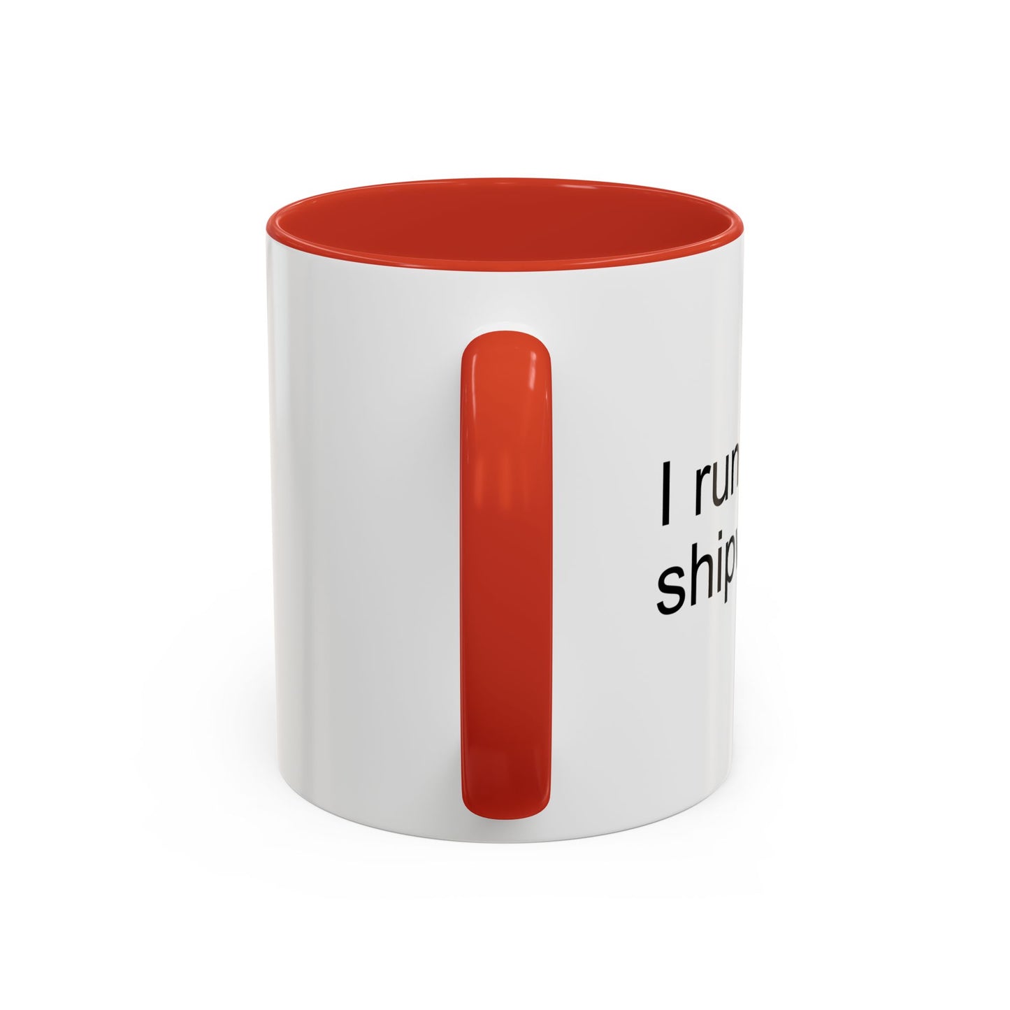 I RUN A TIGHT SHIPWRECK Accent BiColor Funny Sarcastic Mug