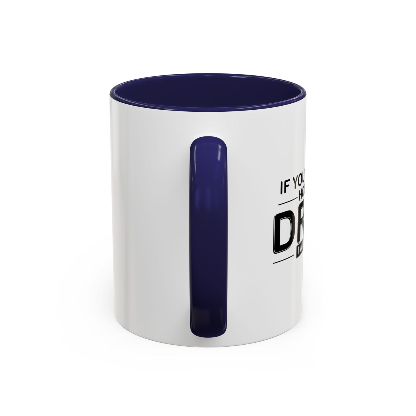 I WILL DRINK IT Accent BiColor Funny Sarcastic Mug