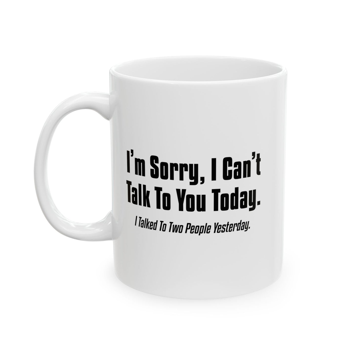 CAN'T TALK TO YOU TODAY FUNNY SARCASTIC WHITE MUG