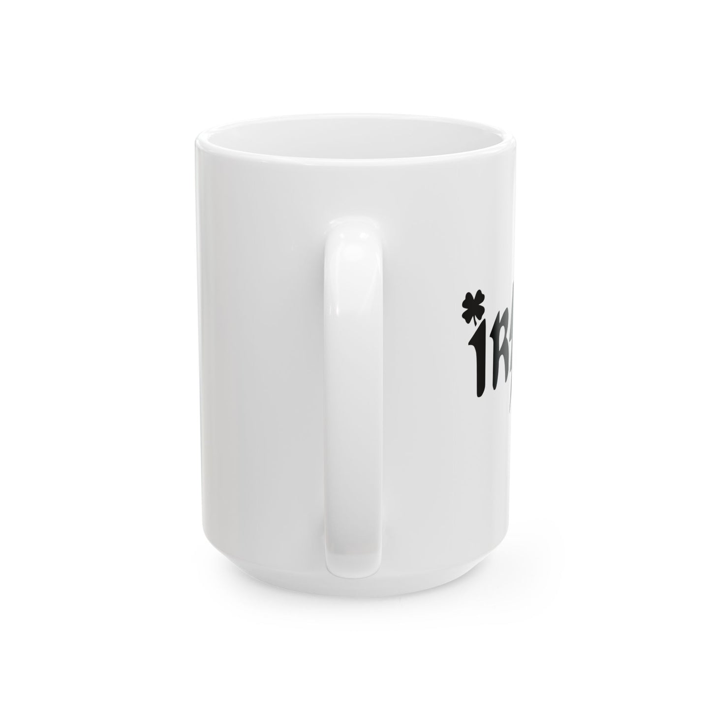 IRISH FUNNY SARCASTIC WHITE MUG