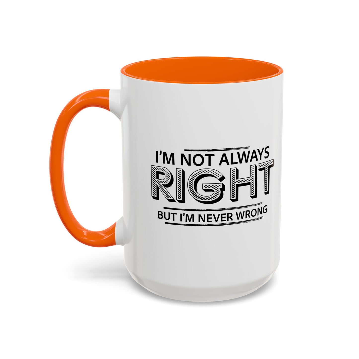 NEVER WRONG Accent BiColor Funny Sarcastic Mug