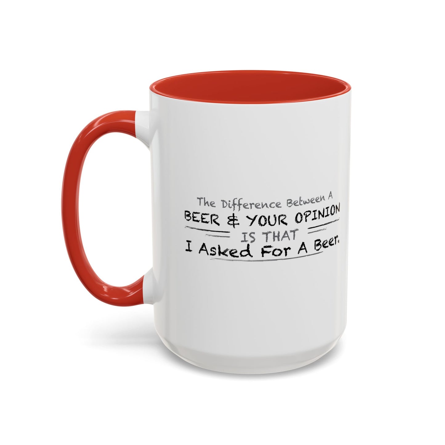 DIFFERENCE BETWEEN BEER & YOUR OPINION Accent BiColor Funny Sarcastic Mug