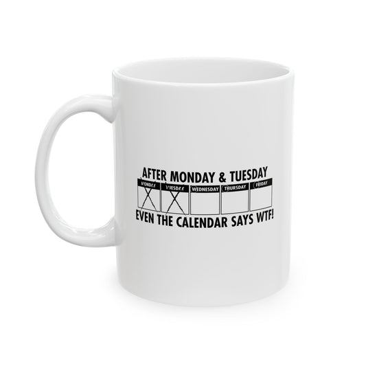 EVEN THE CALENDAR SAYS WTF! FUNNY SARCASTIC WHITE MUG