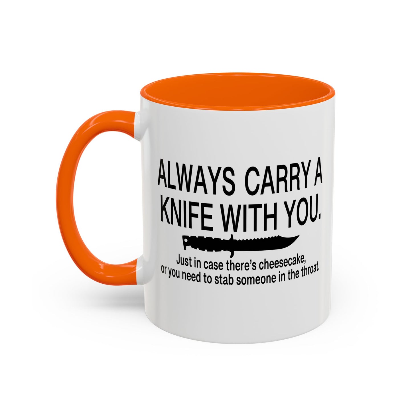 ALWAYS CARRY A KNIFE Accent BiColor Funny Sarcastic Mug