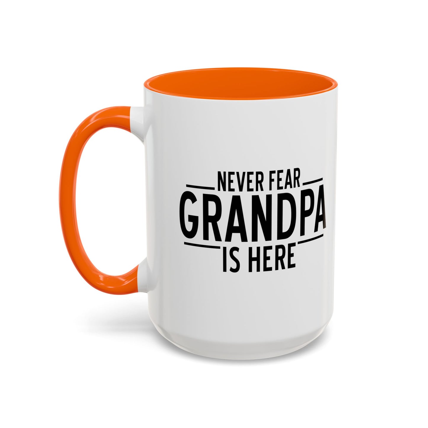 NEVER FEAR GRANPA IS HERE Accent BiColor Funny Sarcastic Mug