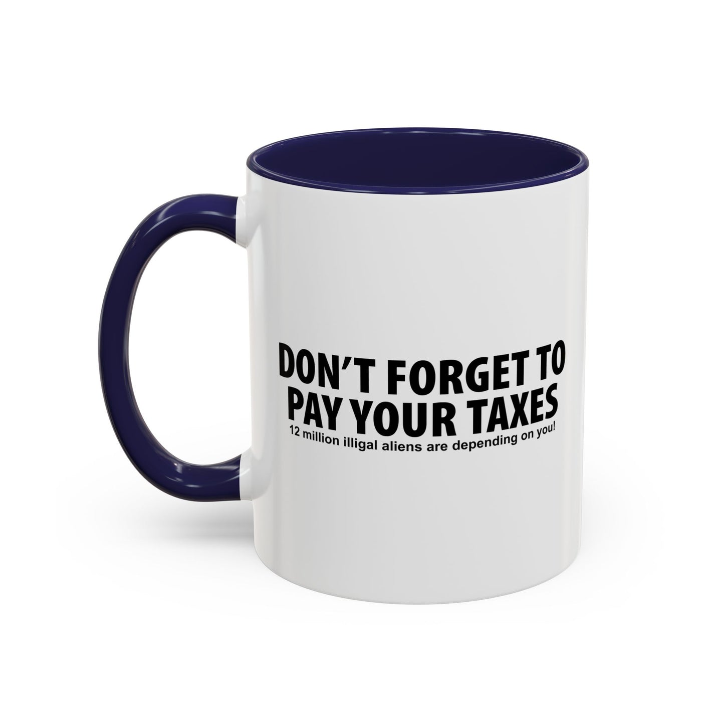 DON'T FORGET TO PAY YOUR TAXES Accent BiColor Funny Sarcastic Mug