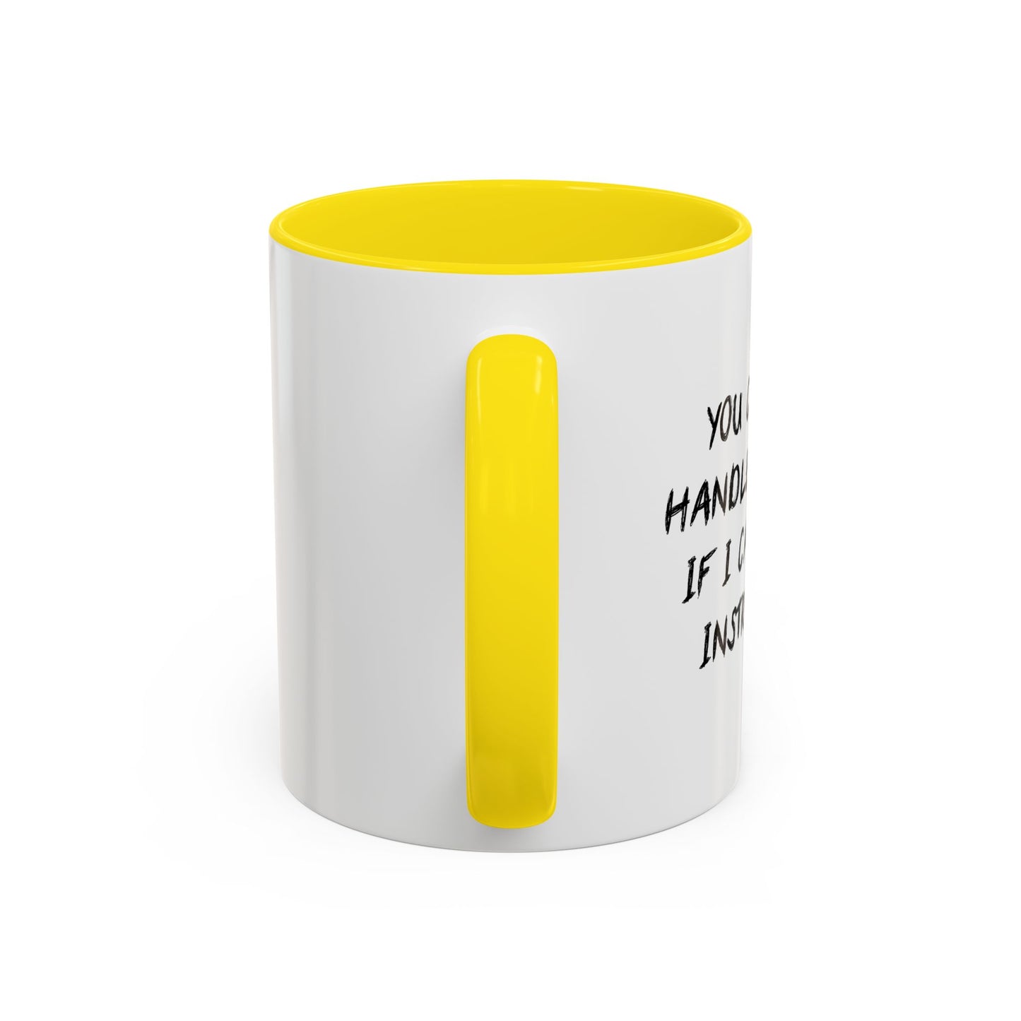 YOU COULDN'T HANDLE ME Accent BiColor Funny Sarcastic Mug