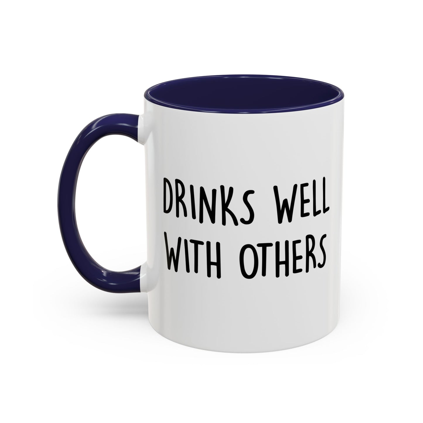 DRINKS WELL WITH OTHERS Accent BiColor Funny Sarcastic Mug