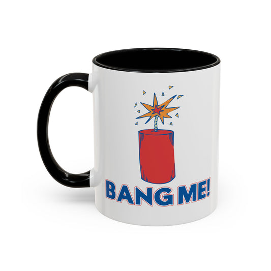 BANG ME Accent BiColor Funny Sarcastic Mug