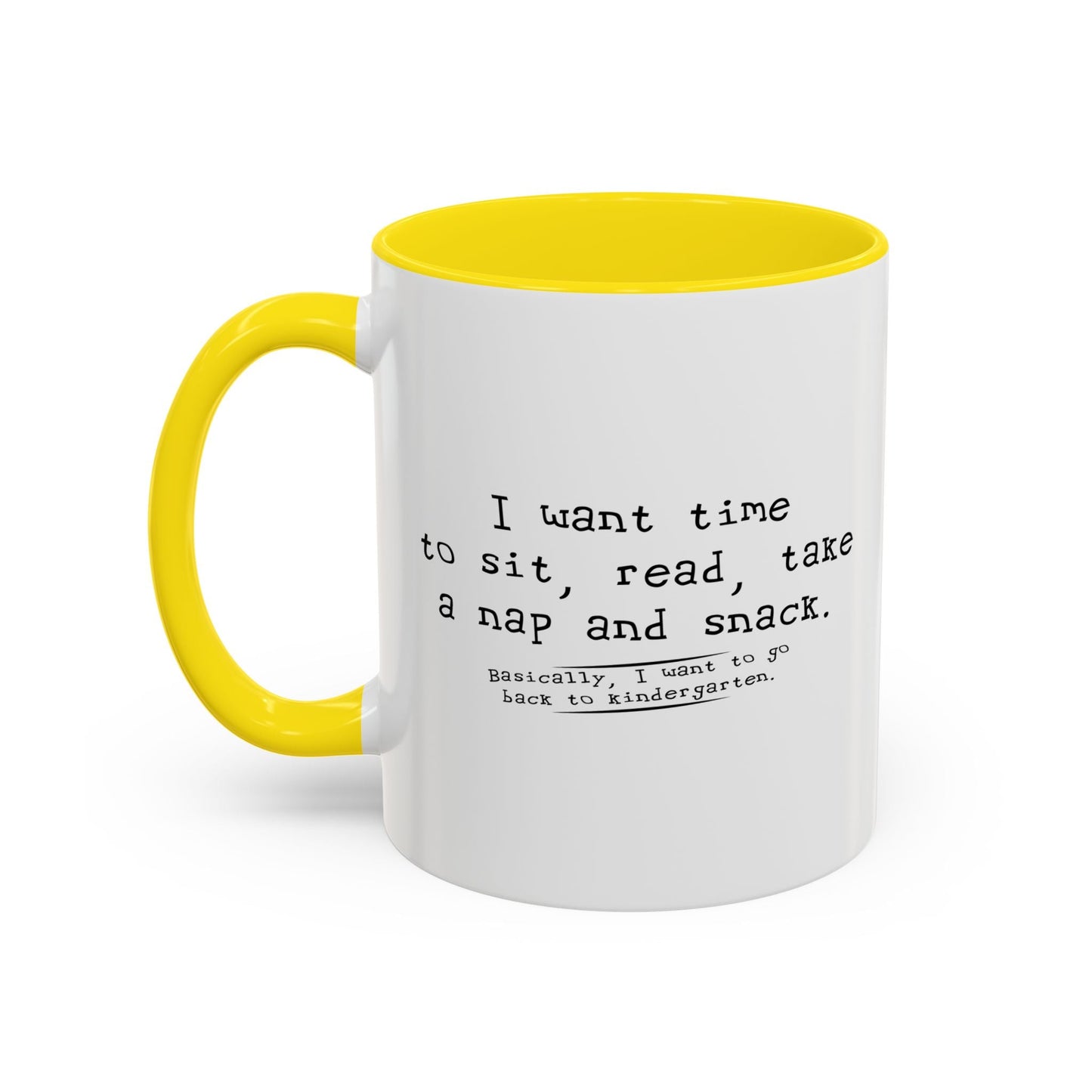 I WANT TIME SIT READ TAKE  A NAP AND SNACK Accent BiColor Funny Sarcastic Mug