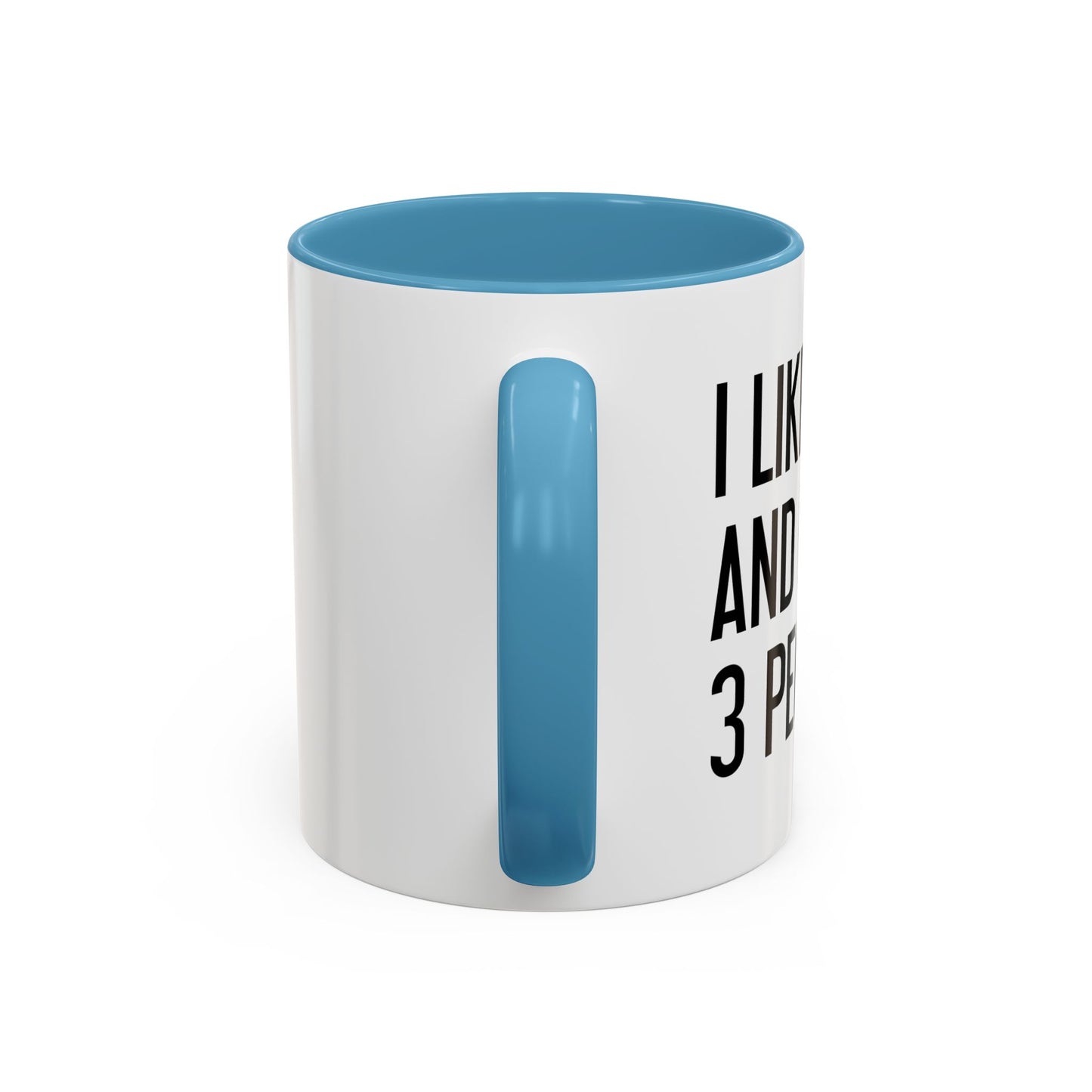 I LIKE BEER AND MAYBE 3 PEOPLE. Accent BiColor Funny Sarcastic Mug