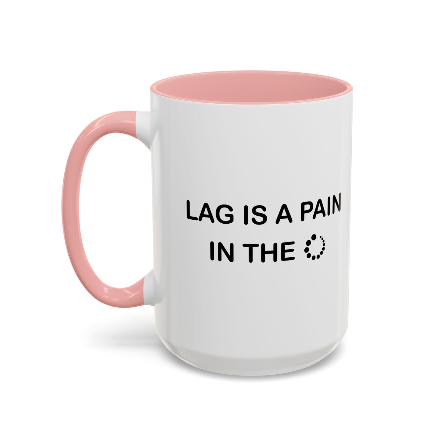 LAG IS A PAIN IN THE Accent BiColor Funny Sarcastic Mug