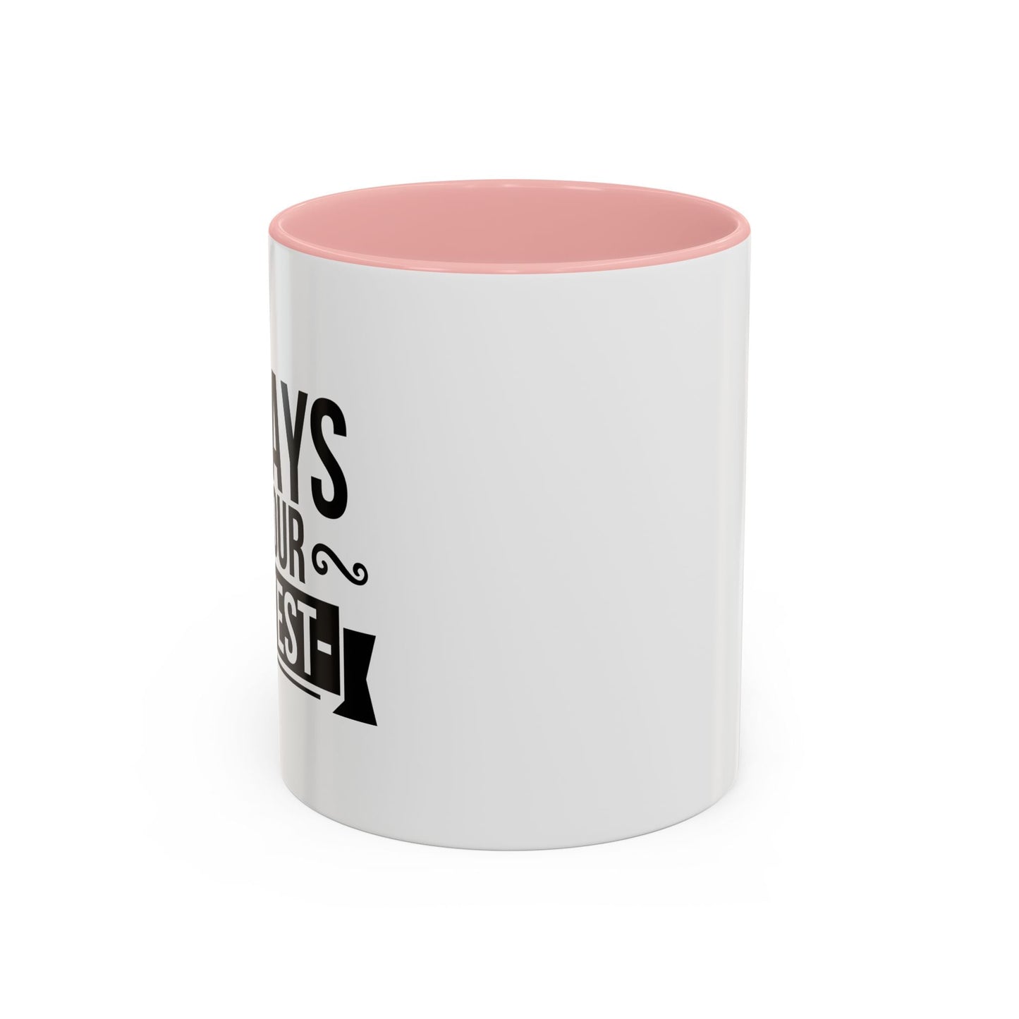 ALWAYS DO YOUR OKAYEST Accent BiColor Funny Sarcastic Mug