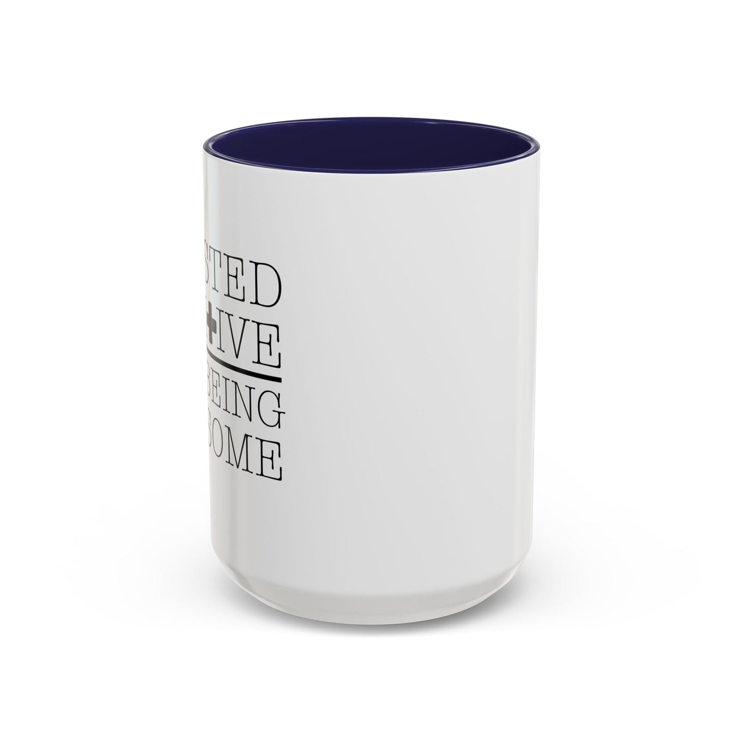 I TESTED POSITIVE FOR BEING AWESOME Accent BiColor Funny Sarcastic Mug