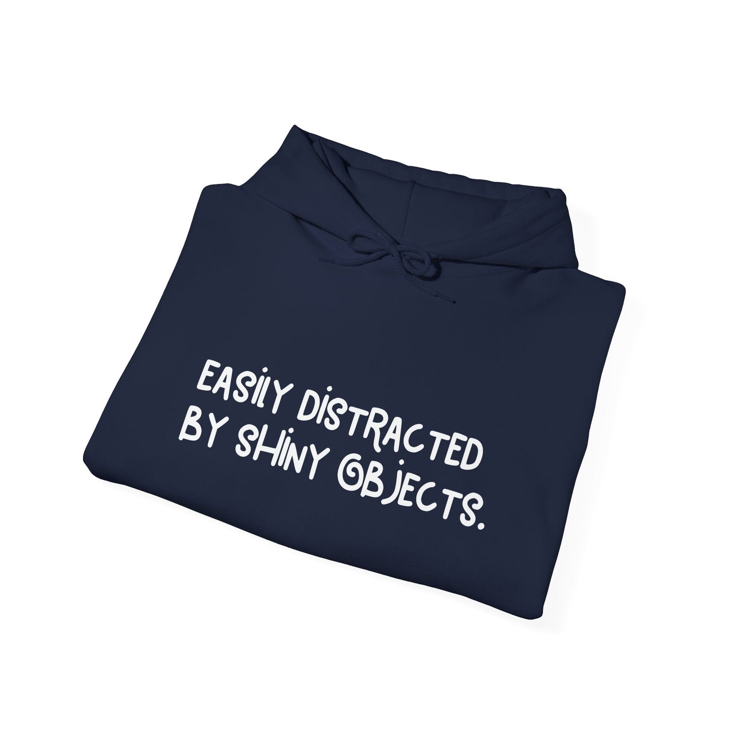 EASILY DISTRACTED BY SHINY OBJECTS - Premium Unisex Funny Sarcastic Black Hoodie Sweatshirt