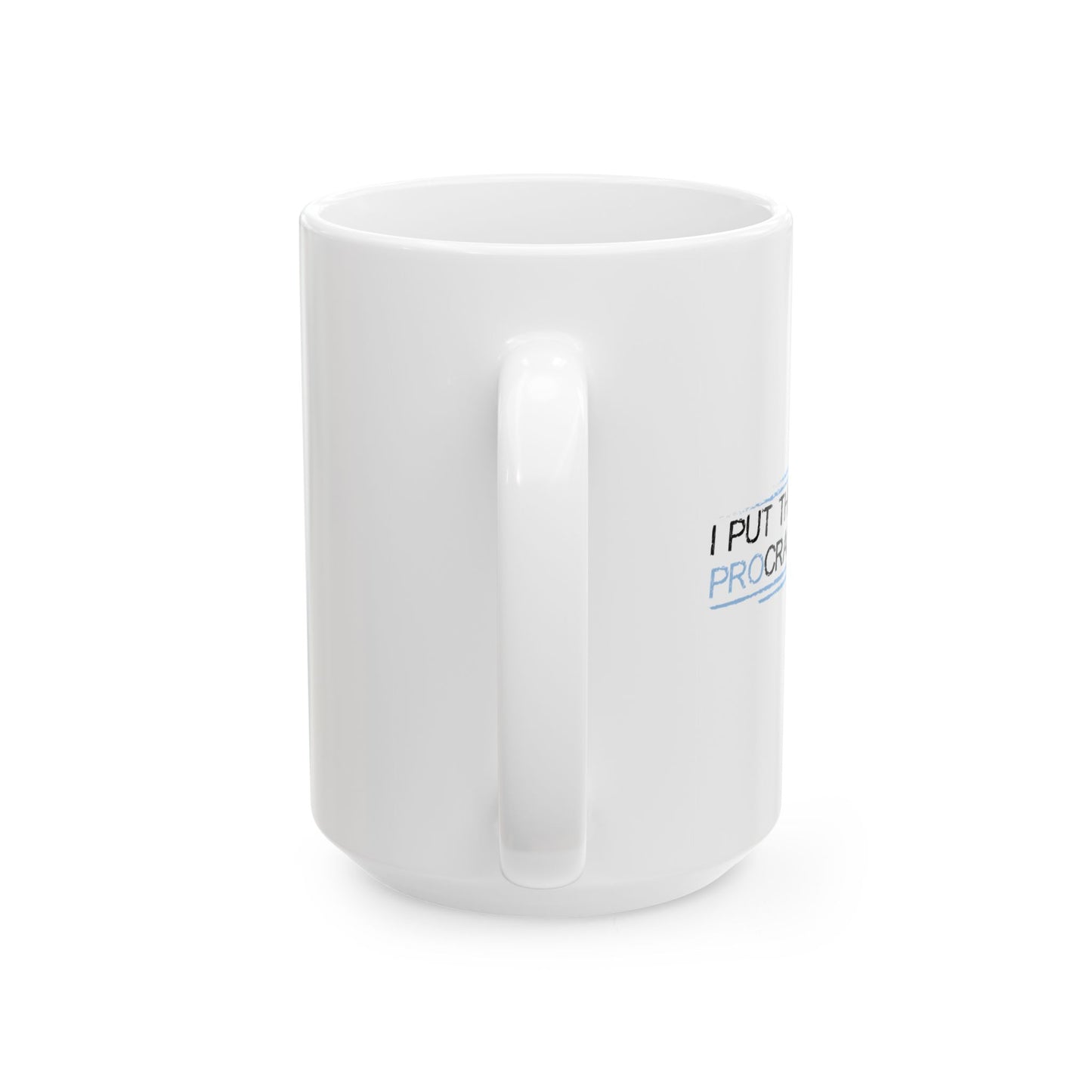 I PUT THE PRO IN PROCRASTINATE FUNNY SARCASTIC WHITE MUG