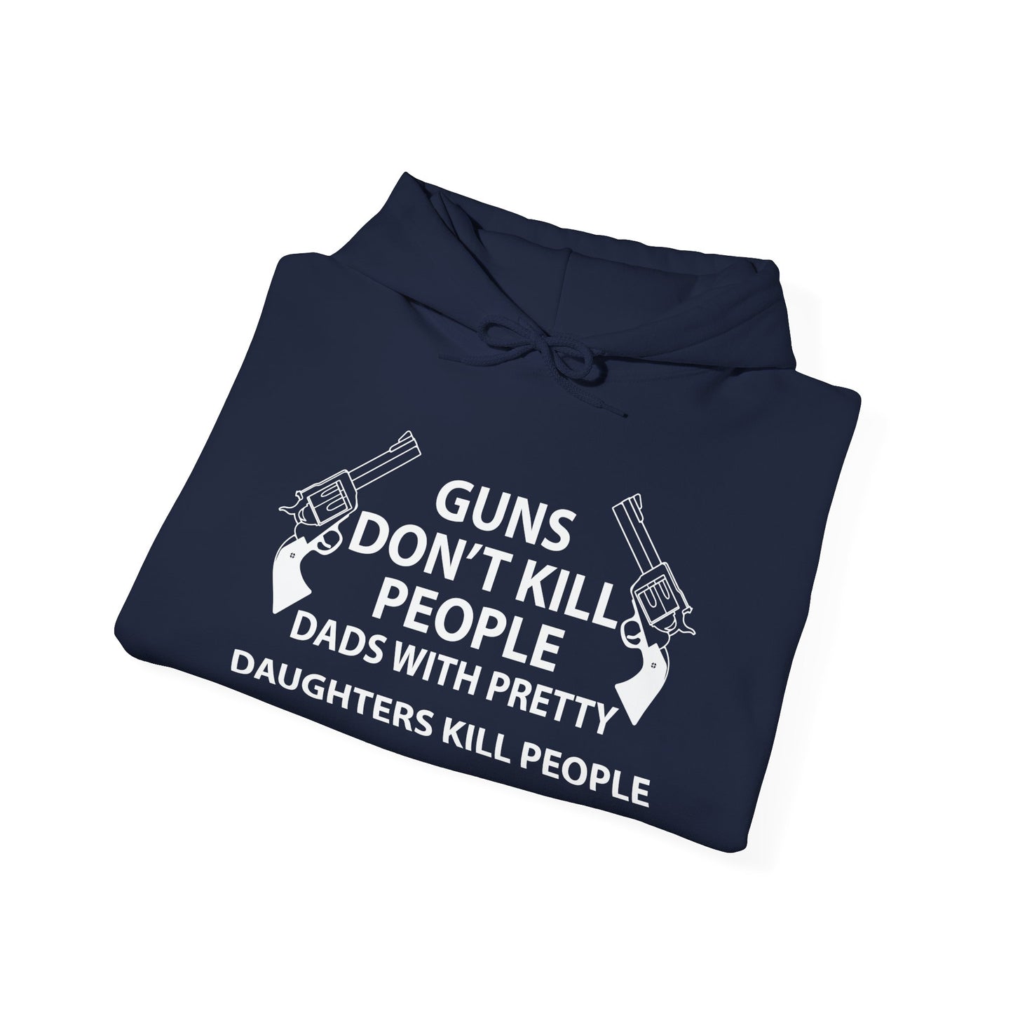 GUNS DON'T KILL PEOPLE - Premium Unisex Heavy Blend Funny Sarcastic Colored Hoodie Sweatshirt