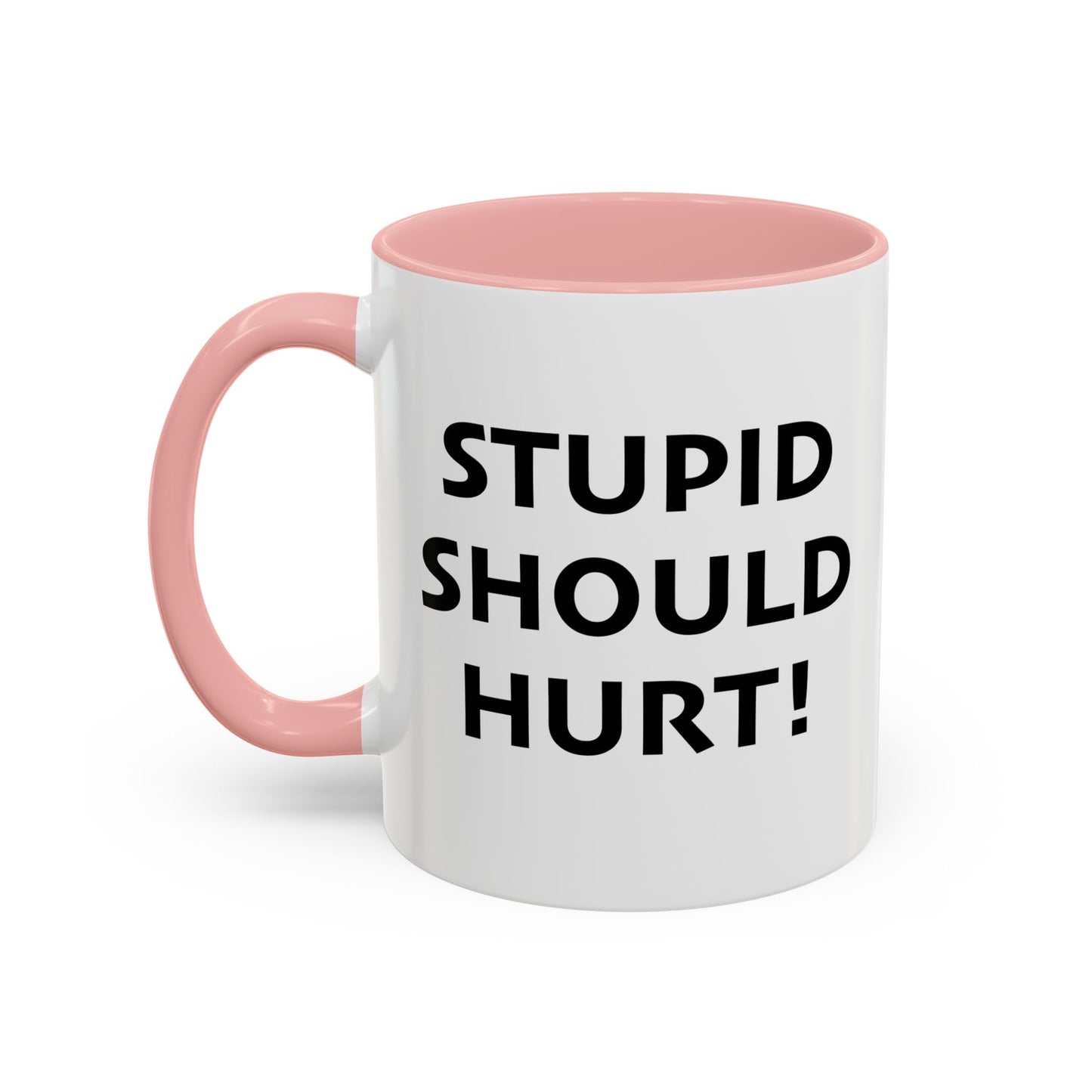 STUPID SHOULD HURT Accent BiColor Funny Sarcastic Mug