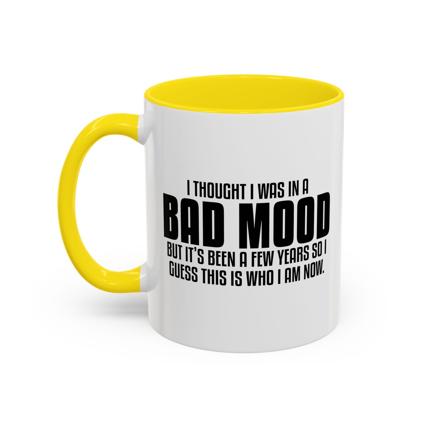 I THOUGHT I WAS IN A BAD MOOD Accent BiColor Funny Sarcastic Mug