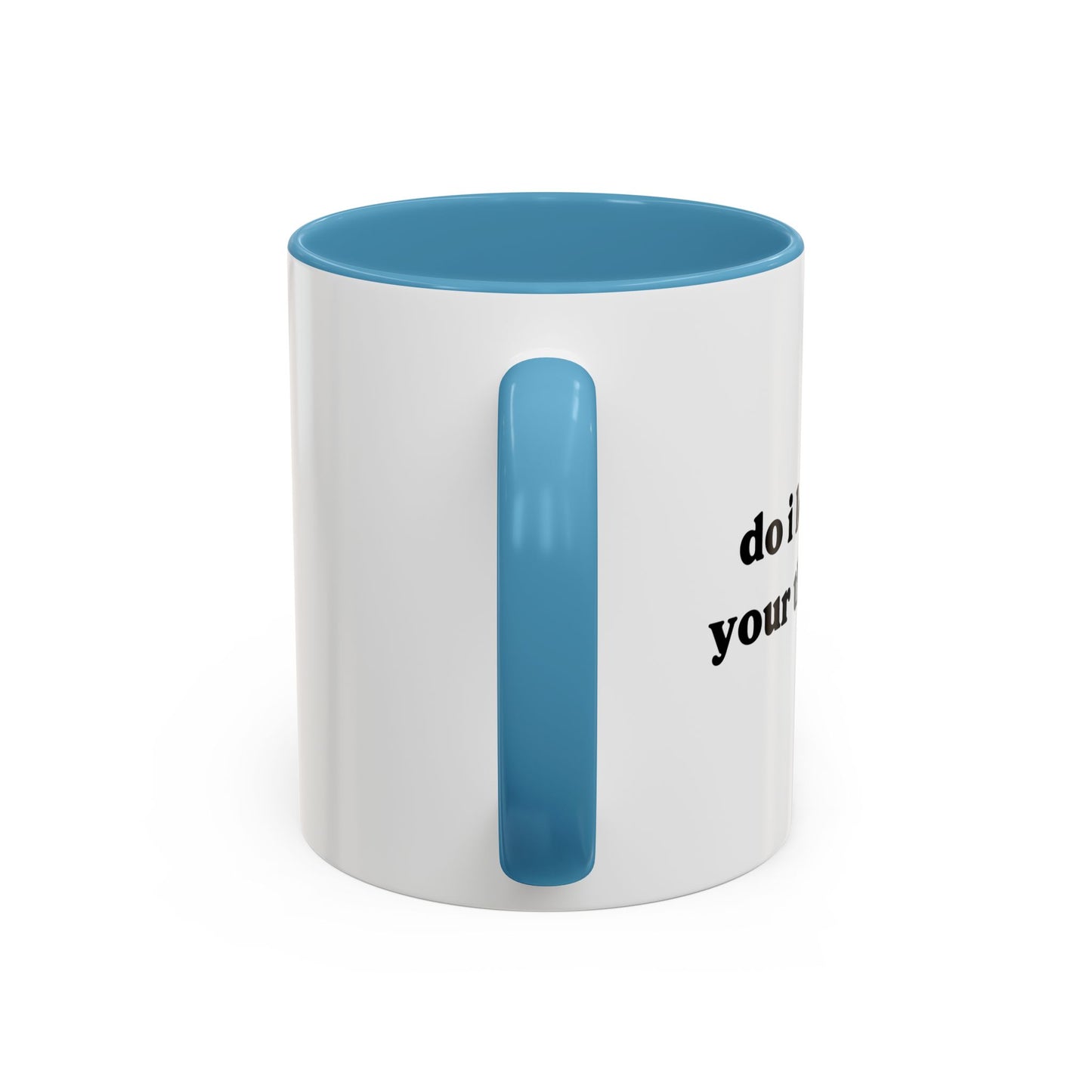 DO I LOOK LIKE YOUR THERAPIST Accent BiColor Funny Sarcastic Mug