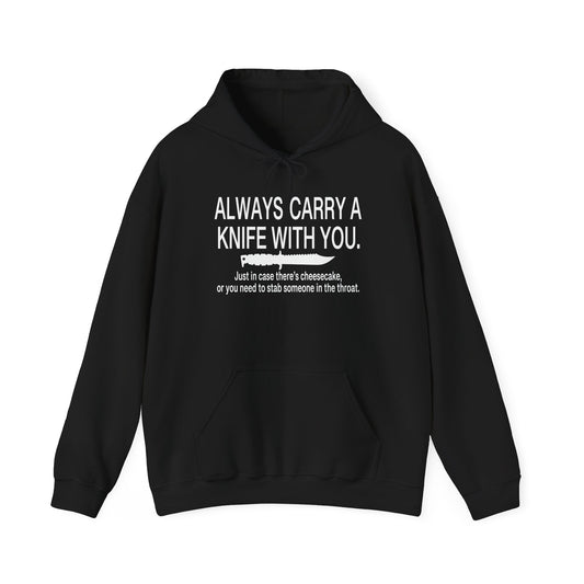 ALWAYS CARRY A KNIFE - Premium Unisex Funny Sarcastic Black Hoodie Sweatshirt