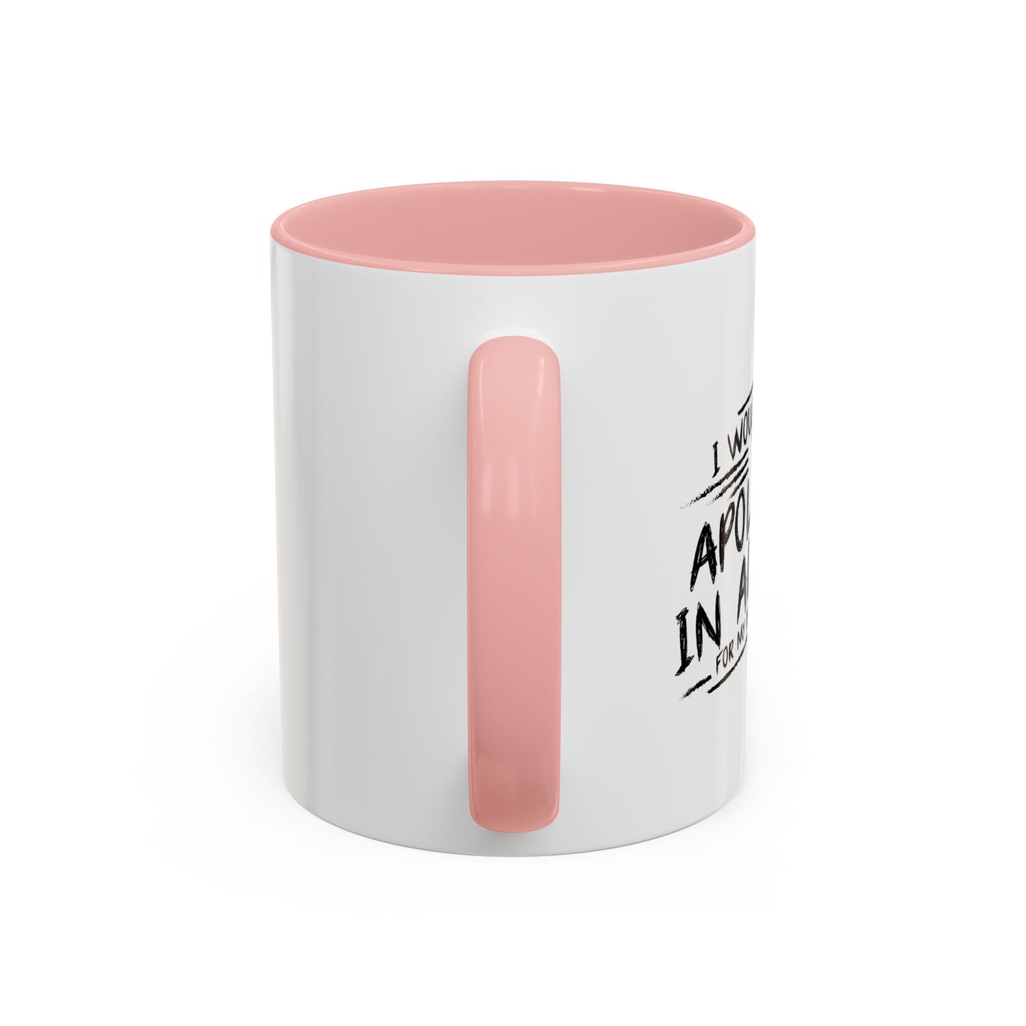 I WOULD LIKE TO APOLOGIZE IN ADVANCE Accent BiColor Funny Sarcastic Mug