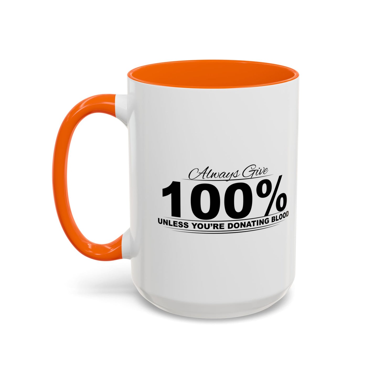 ALWAYS GIVE 100% Accent BiColor Funny Sarcastic Mug