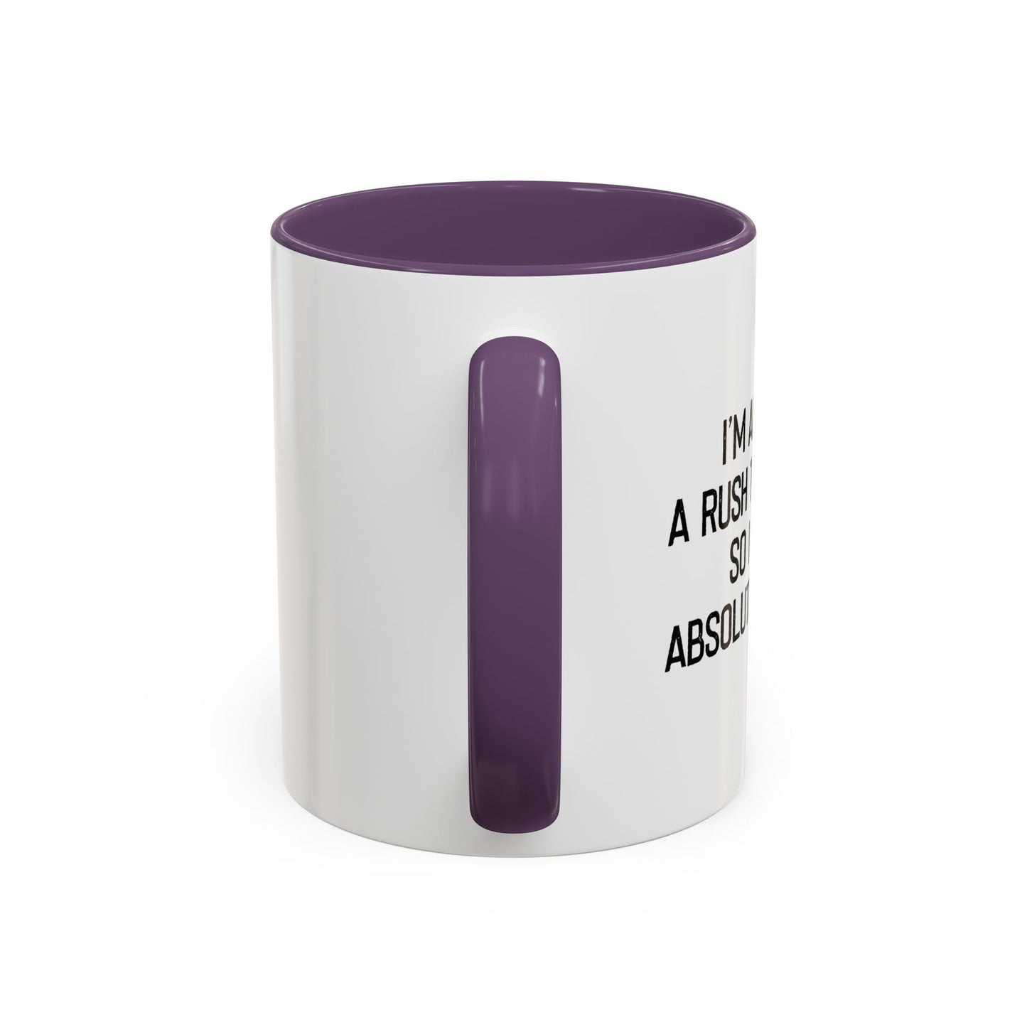 ALWAYS IN A RUSH TO GET HOME Accent BiColor Funny Sarcastic Mug