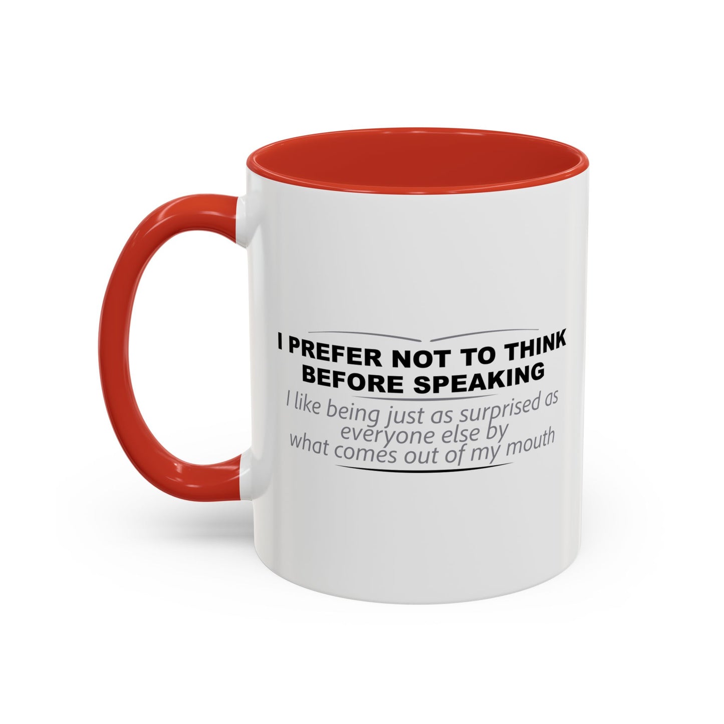 I PREFER NOT TO THINK BEFORE SPEAKING Accent BiColor Funny Sarcastic Mug