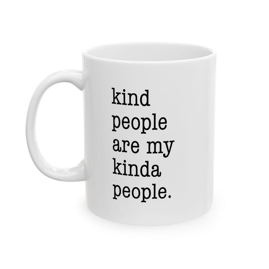 Kind People Are My Kinda People Funny Sarcastic White Mug